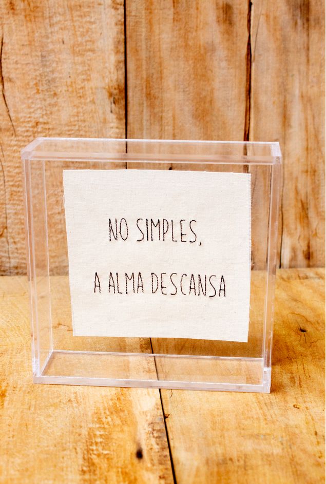 Quadro Acrílico Bordado No simples a Alma Descansa Casa Lova