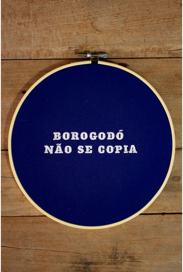 Bastidor Bordado Borogodó Não se Copia Mimo Galeria Bastidor Bordado Borogodó Não se Copia Mimo Galeria