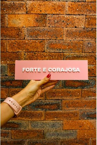 Placa-Acrilico-Forte-e-Corajosa-Mimo-Galeria