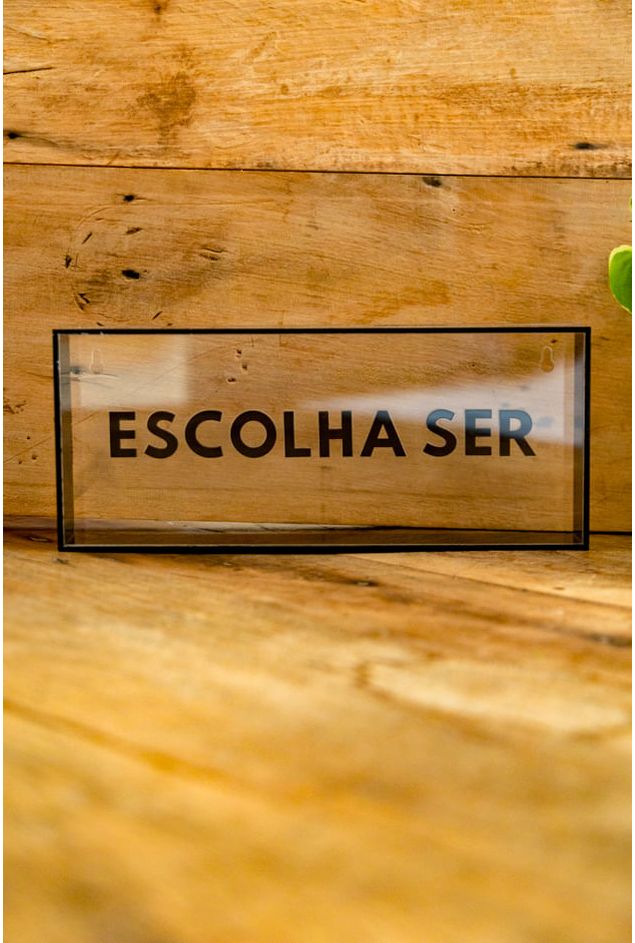 Quadro-Acrilico-Escolha-Ser-Mimo-Galeria--1-