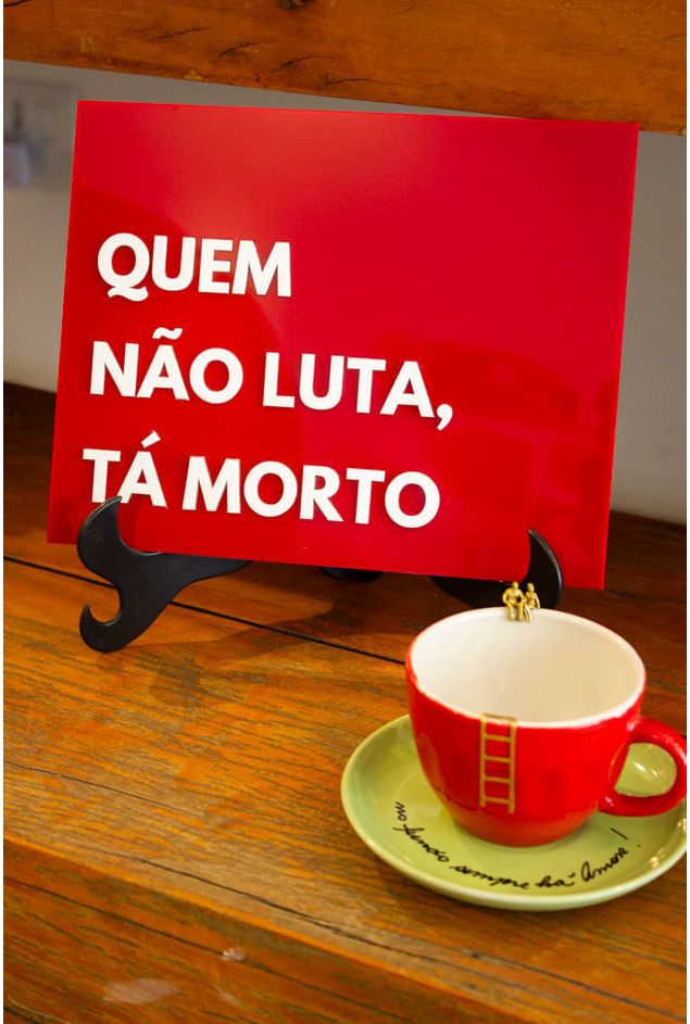 Placa-Acrilico-Quem-Nao-Luta-Ta-Morto-Mimo-Galeria